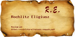 Rochlitz Eligiusz névjegykártya
